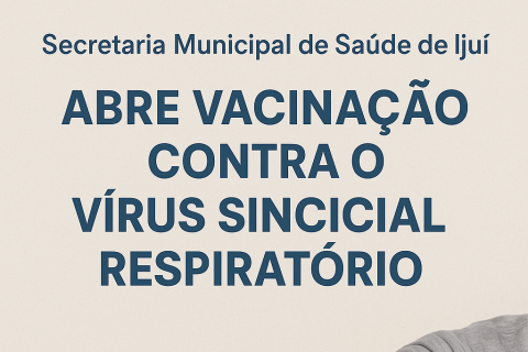 Secretaria Municipal de Saúde de Ijuí abre vacinação contra o vírus Sincicial Respiratório